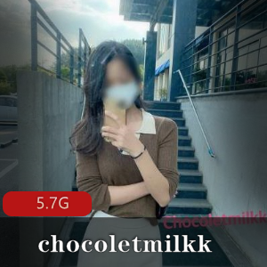 OnlyFans已婚少女绅士梦幻合集chocoletmilkk5.7G，韩国女神资源